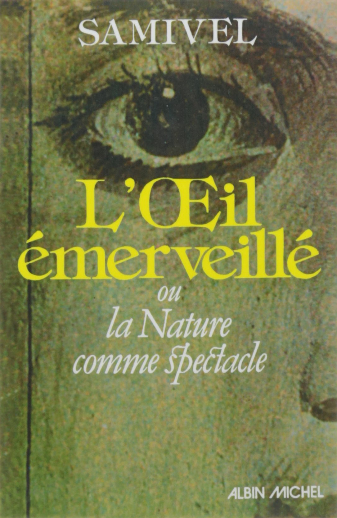 L'Oeil émerveillé: ou la Nature comme spectacle 9782226392947