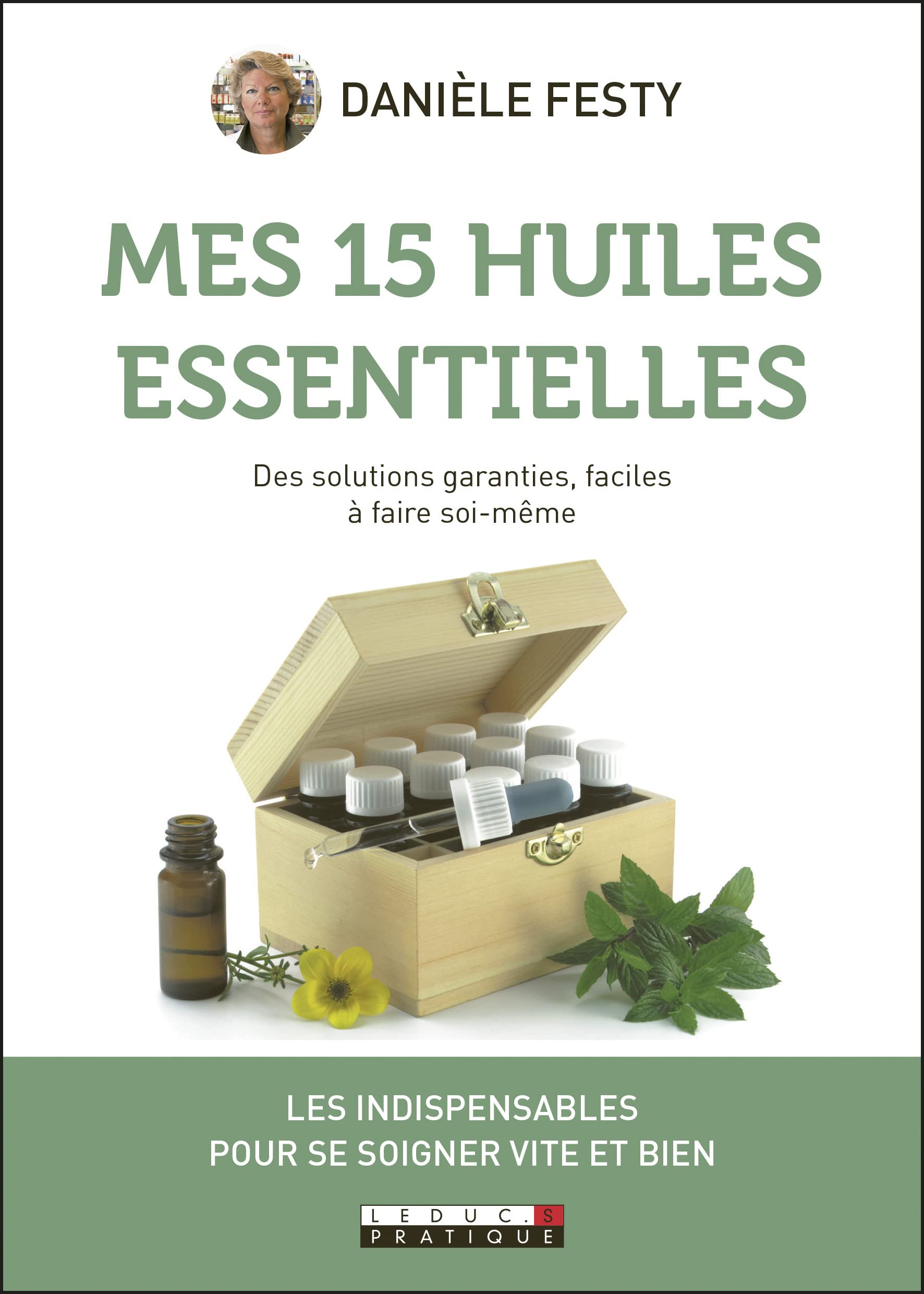 Mes 15 huiles essentielles: Les indispensables pour se soigner vite et bien 9782848990972