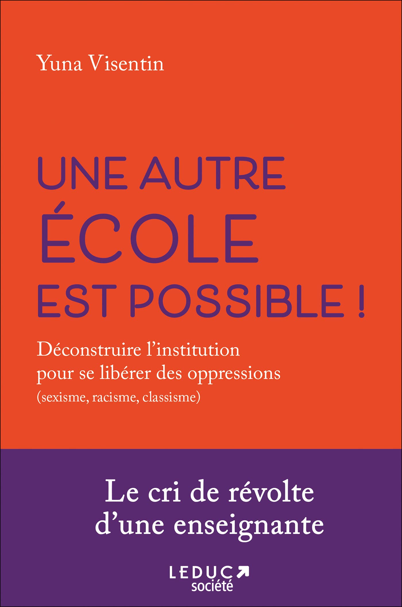 Une autre école est possible: Déconstruire l'institution pour se libérer des oppressions (sexisme, racisme, classisme) 9791028525538