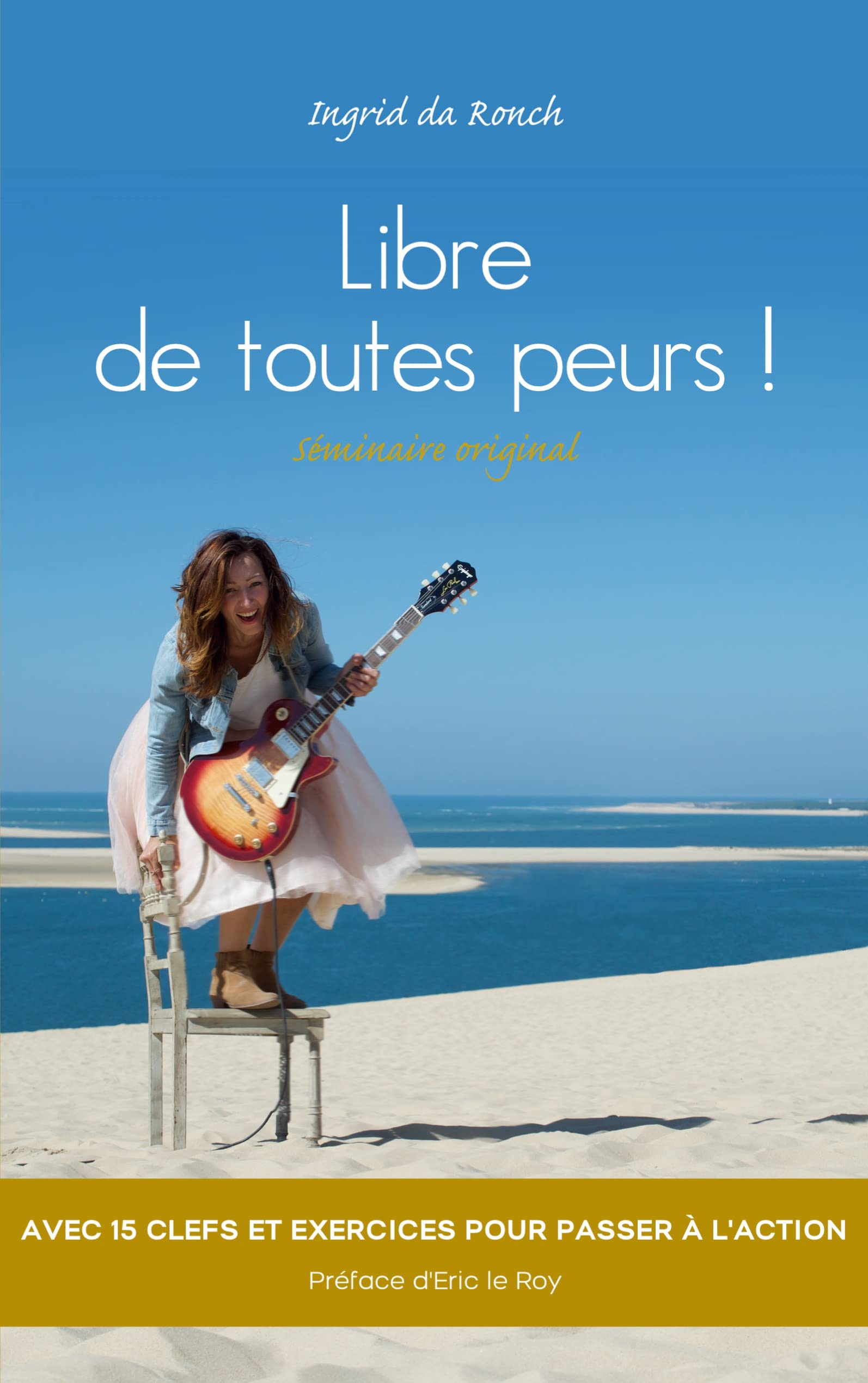 Libre de toutes peurs !: Séminaire Original 9782958105716