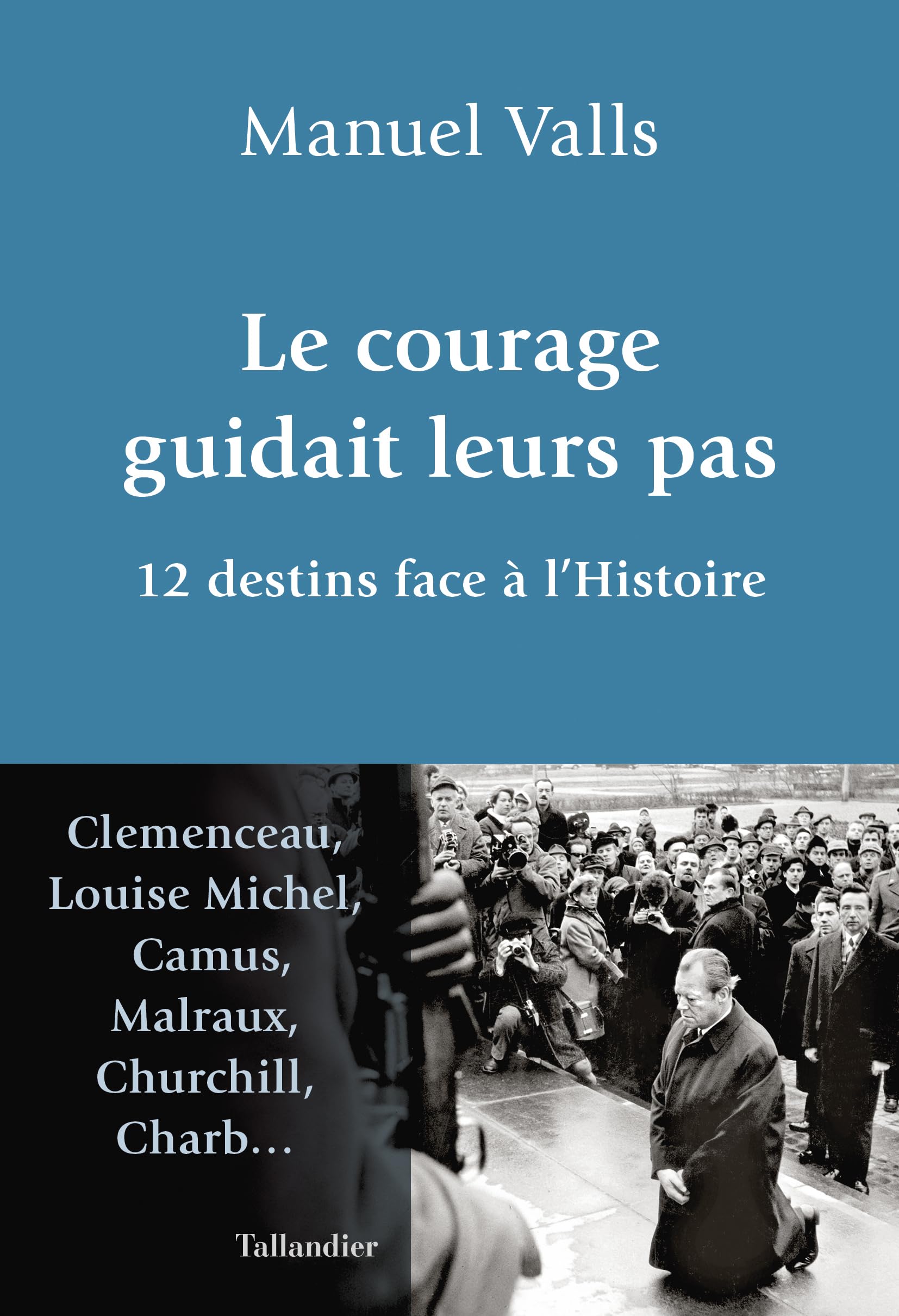 Le courage guidait leurs pas: 12 destins face à l'Histoire 9791021051621