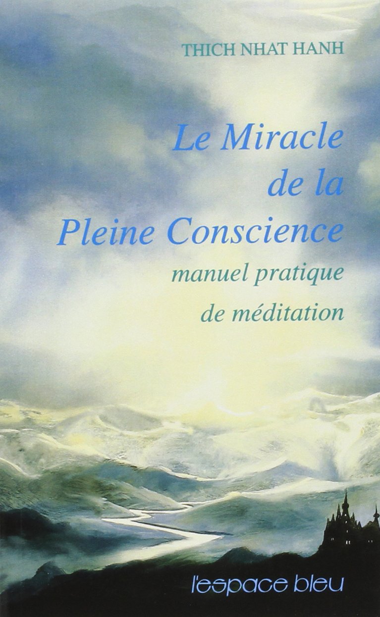 Le Miracle de la pleine conscience - Manuel pratique de méditation 9782867660214