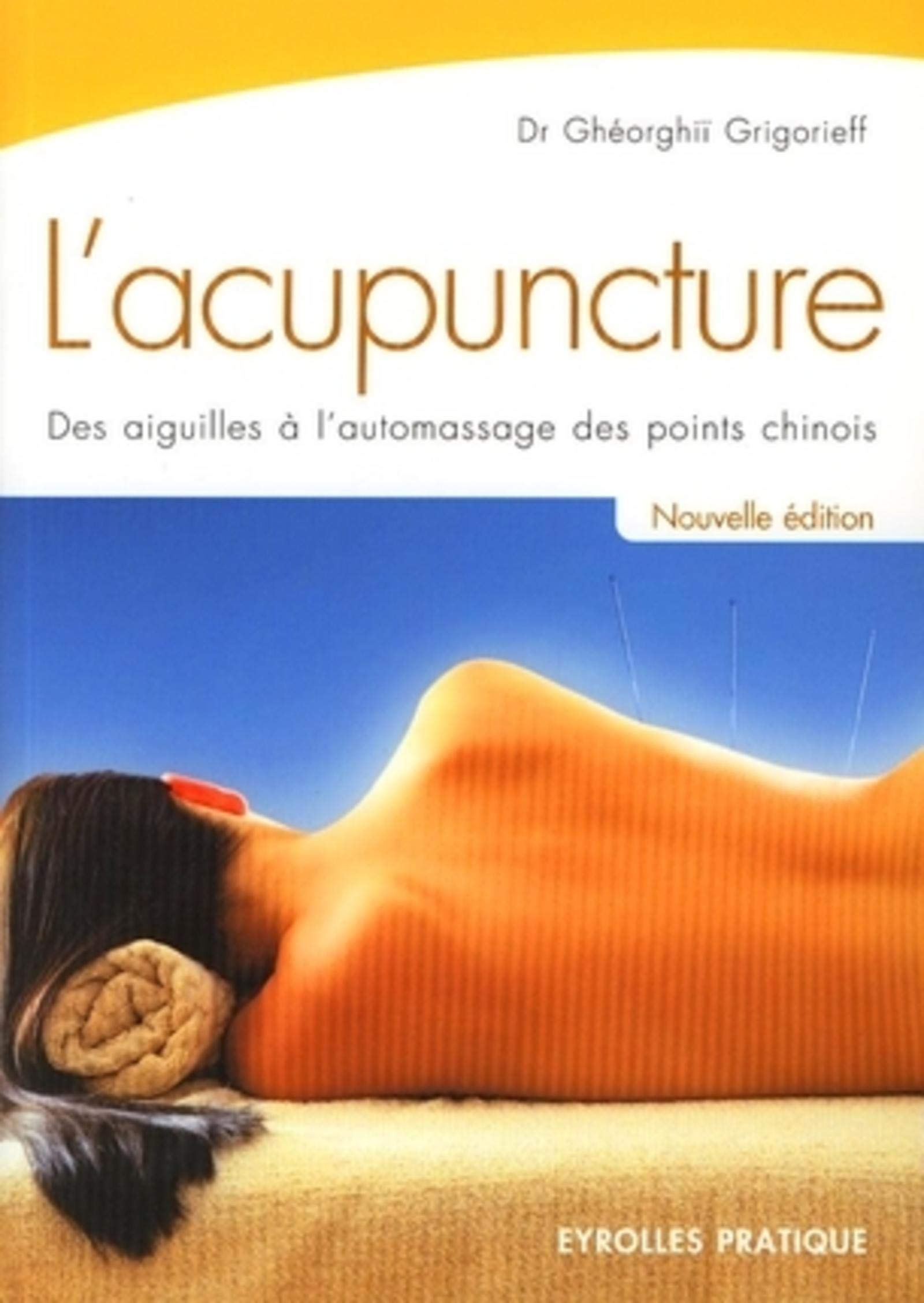 L'acupuncture: Des aiguilles à l'automassage des points chinois 9782212538236