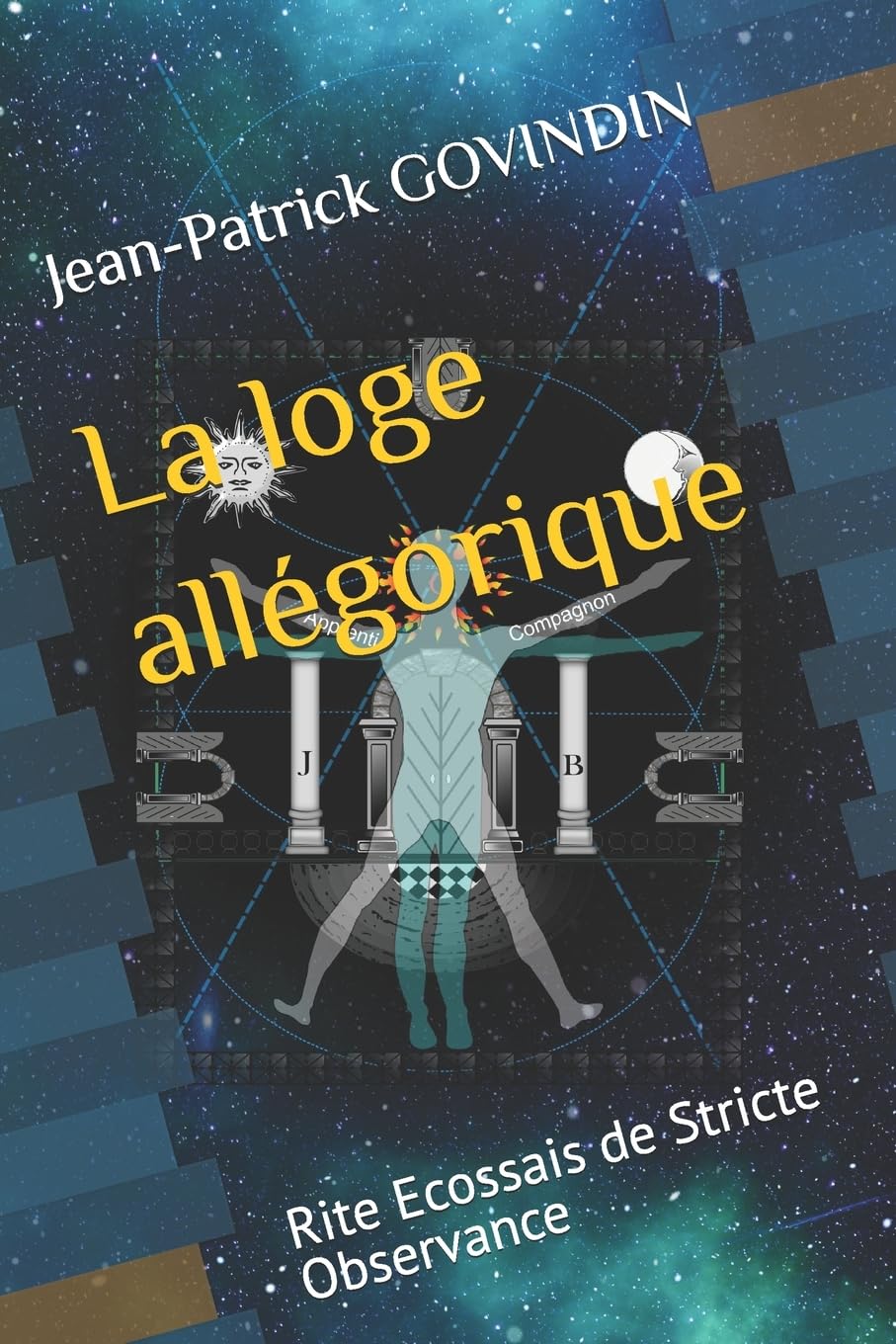 La loge allégorique: Rite Ecossais de Stricte Observance 9782957901005