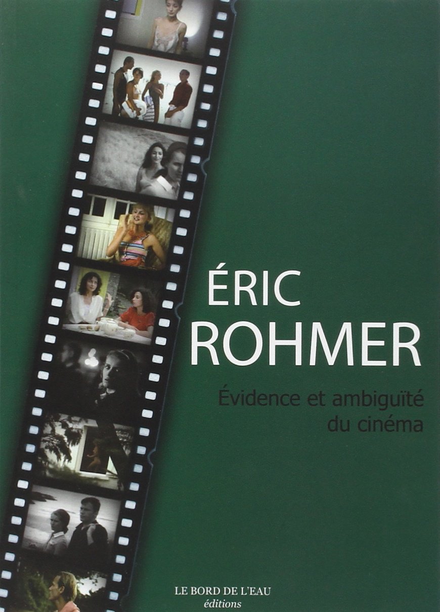 Eric Rohmer: Evidence et ambiguïté au cinéma 9782915651478