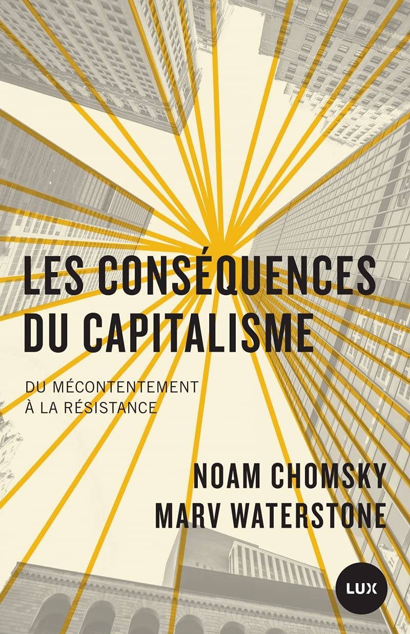 Les conséquences du capitalisme: Du mécontentement à la résistance 9782895963653