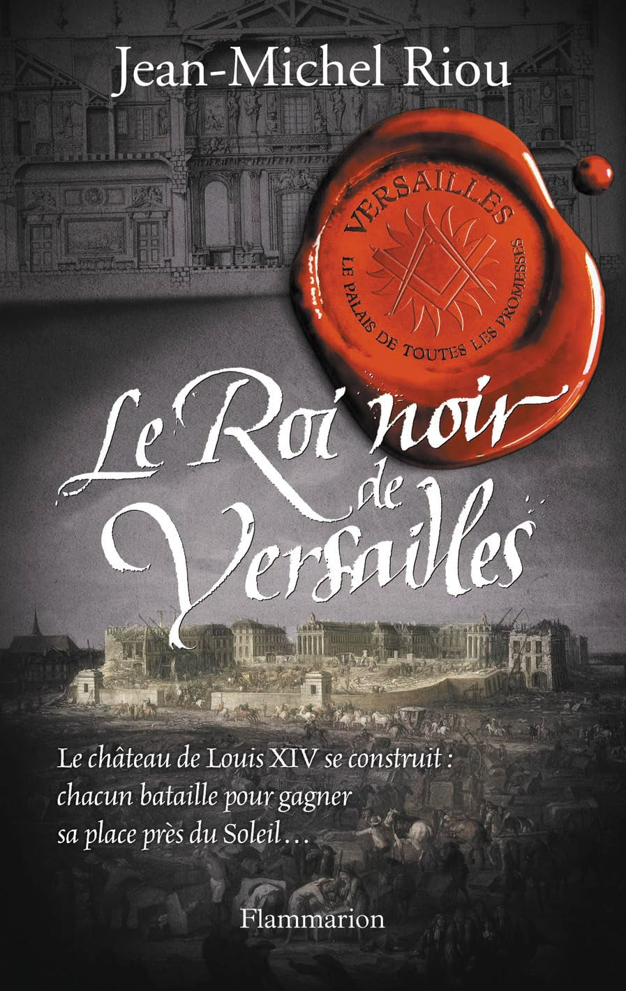 Le Roi noir de Versailles: VERSAILLES, LE PALAIS DE TOUTES LES PROMESSES T2 9782081270053