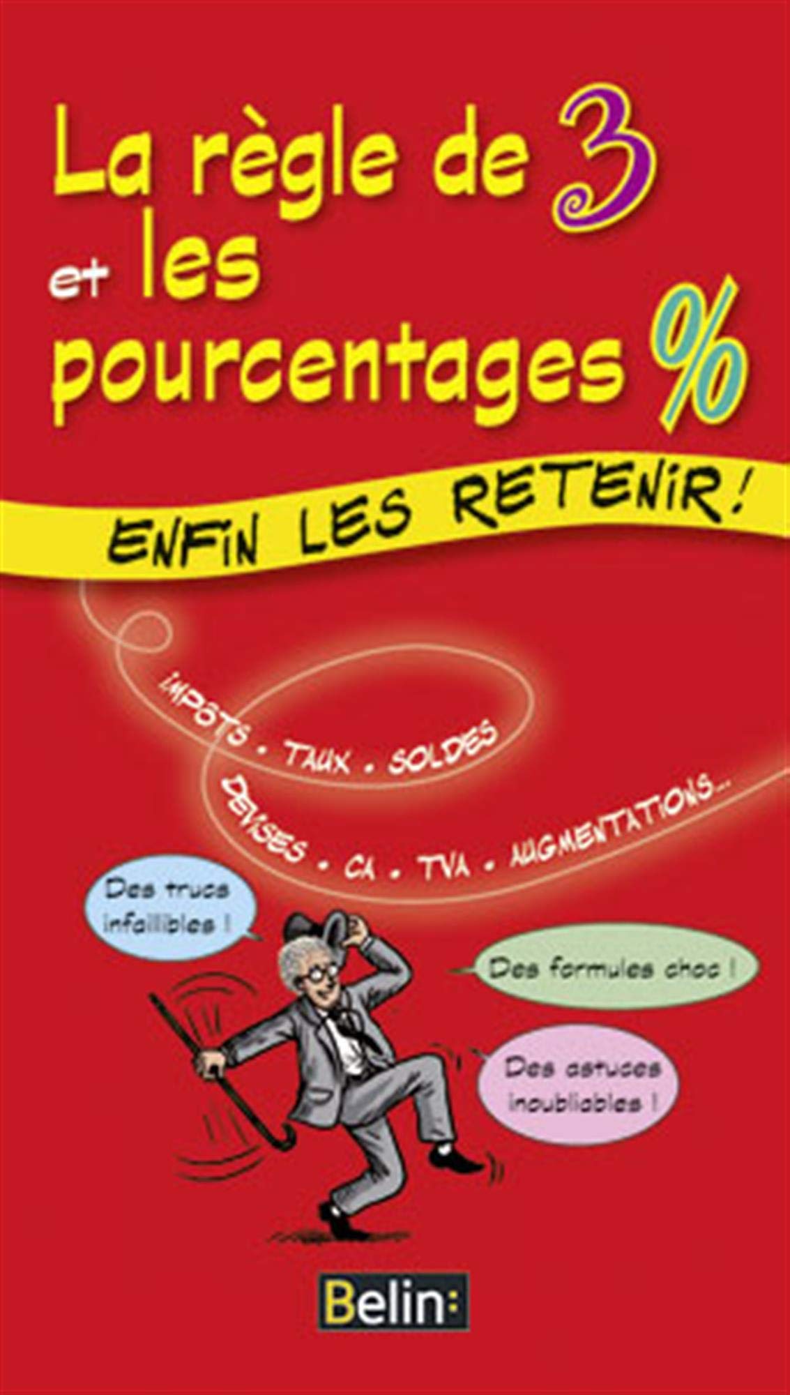 La règle de 3 et les pourcentages %: Enfin les retenir ! 9782701155067