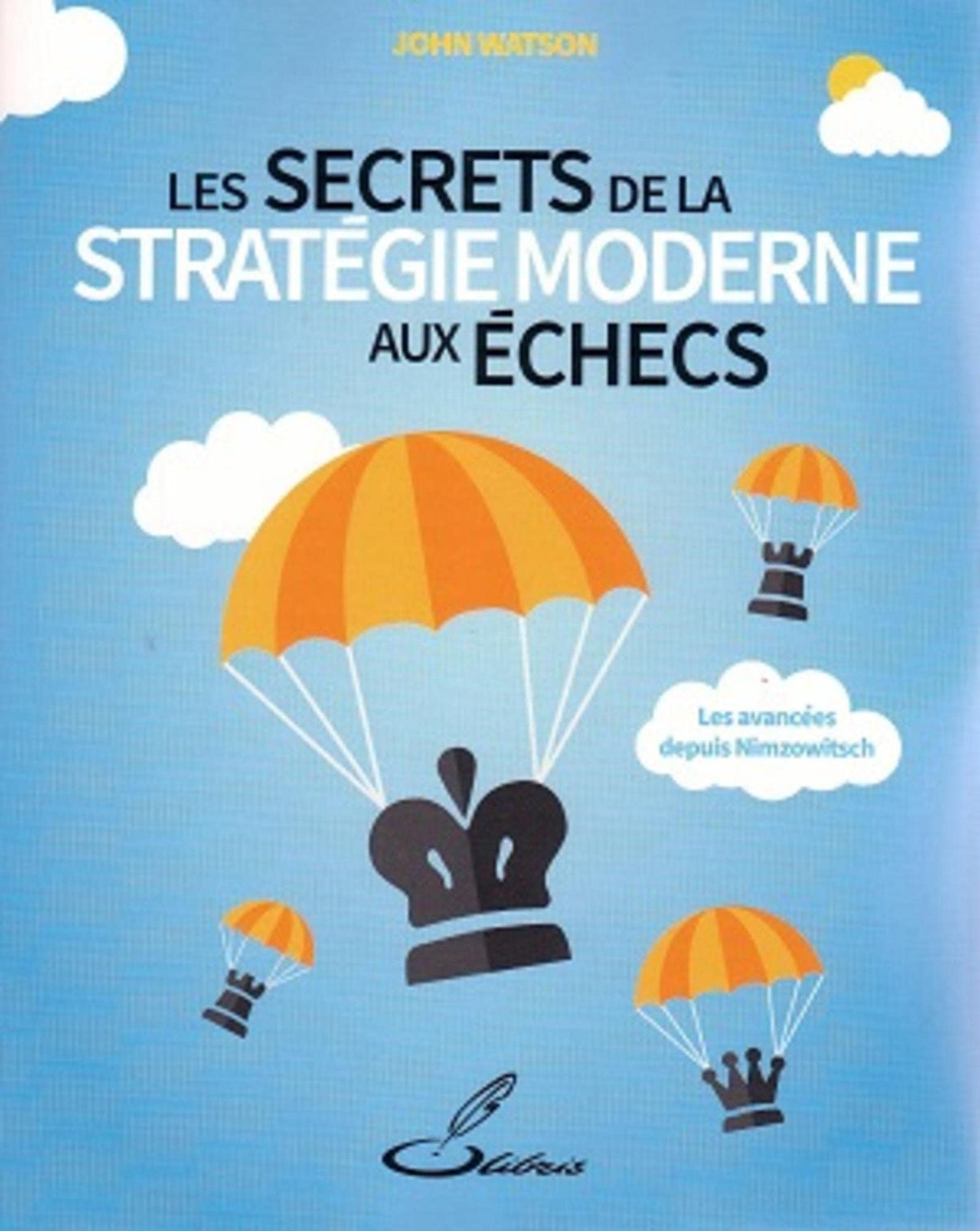 Les secrets de la stratégie moderne aux échecs: Les avancées depuis Nimzowitsch 9791097140212