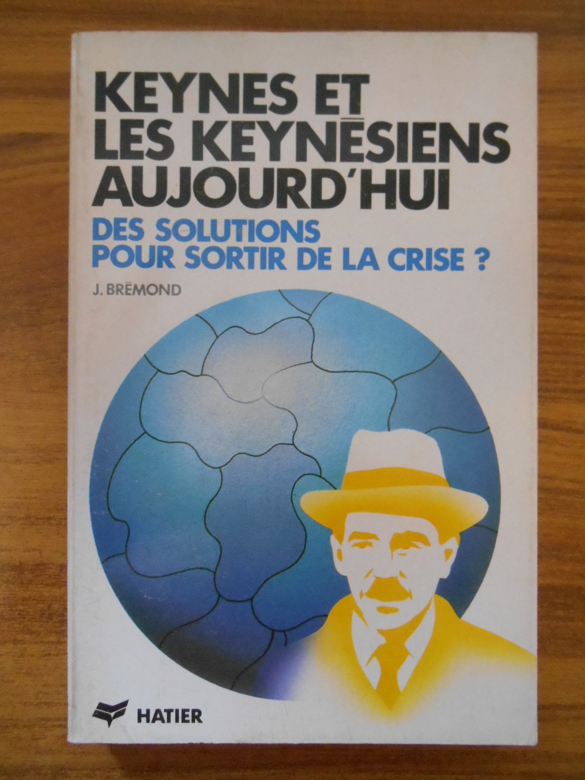 Keynes et les keynésiens aujourd'hui: Des solutions pour sortir de la crise ? 9782218015427