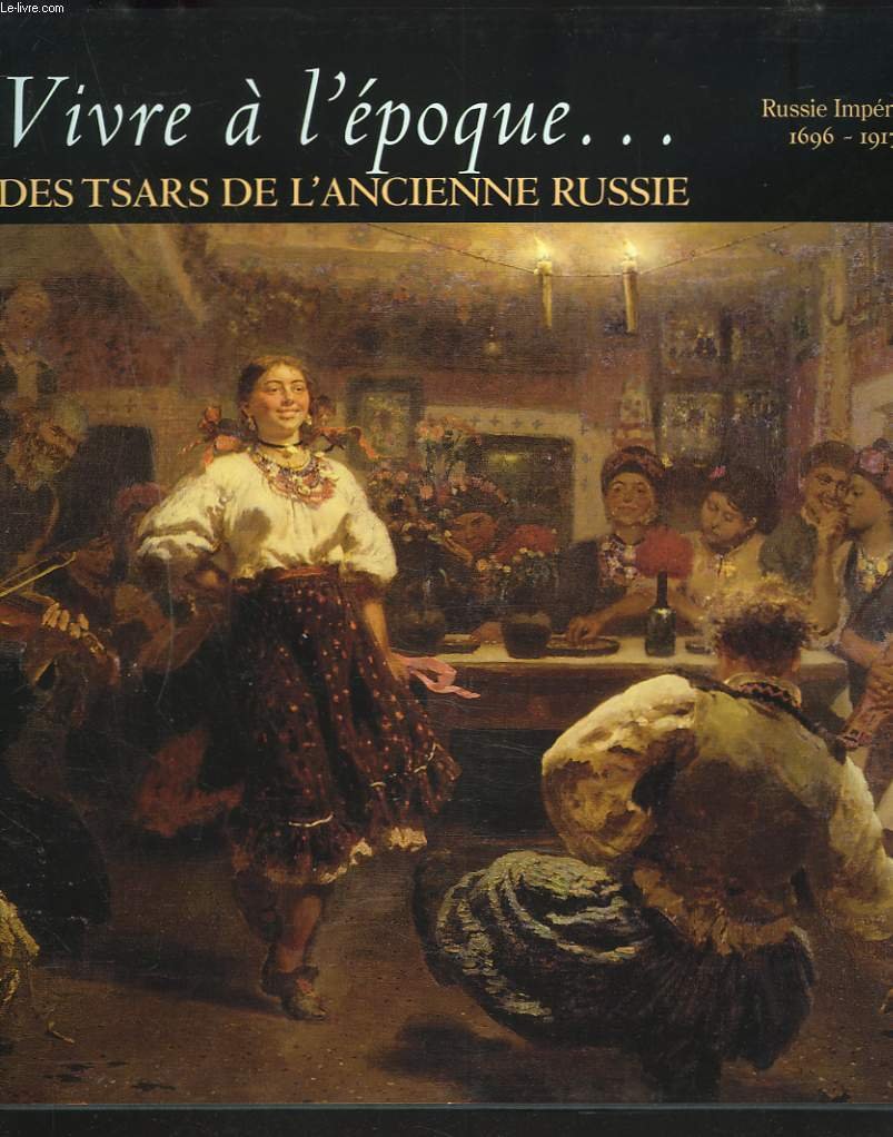 Vivre à l'époque des tsars de l'ancienne Russie 9782734408758