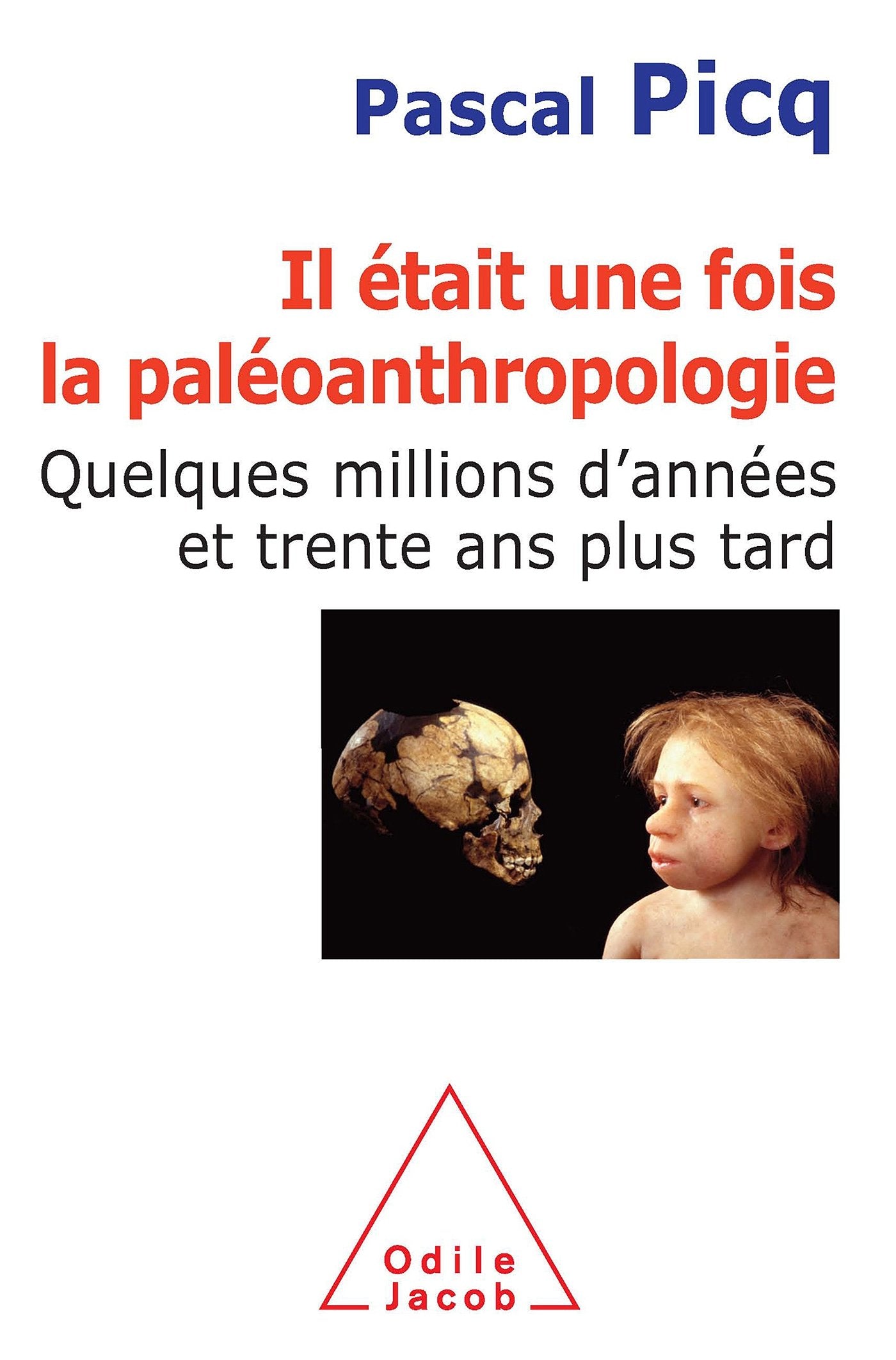 Il était une fois la paléoanthropologie: Quelques millions d'années et trente ans plus tard 9782738124944