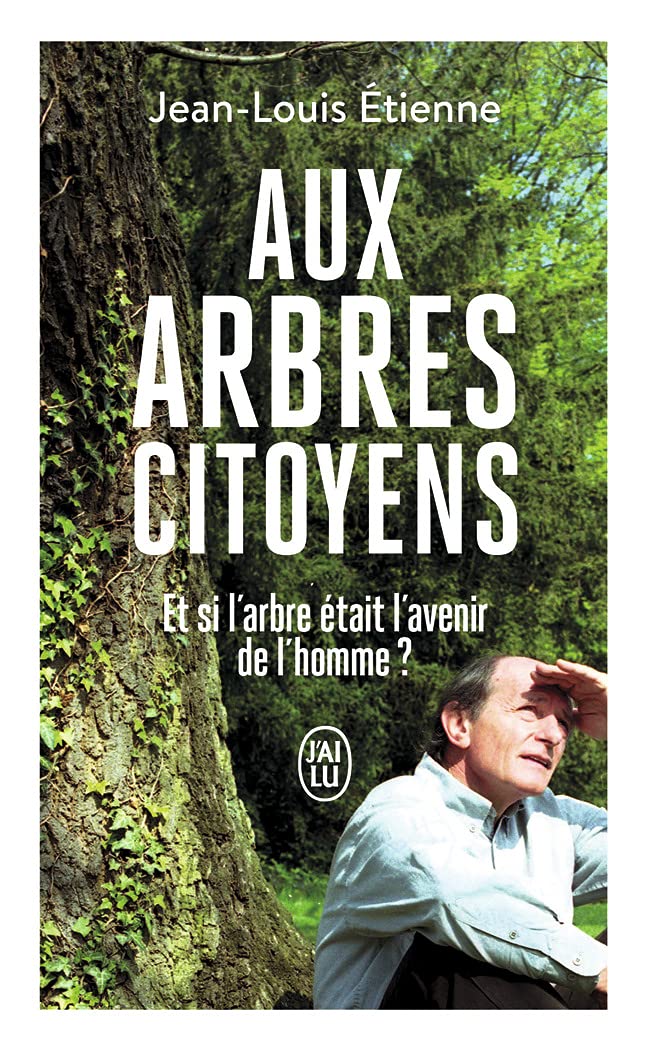 Aux arbres citoyens: Et si l'arbre était l'avenir de l'homme ? 9782290253410