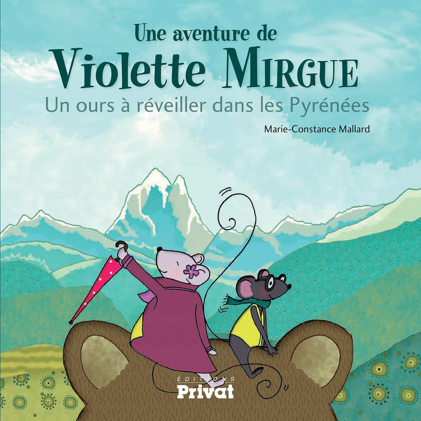 T2 AVENTURE DE VIOLETTE MIRGUE - UN OURS A REVEILLER DANS LES PYRENEES 9782708962422