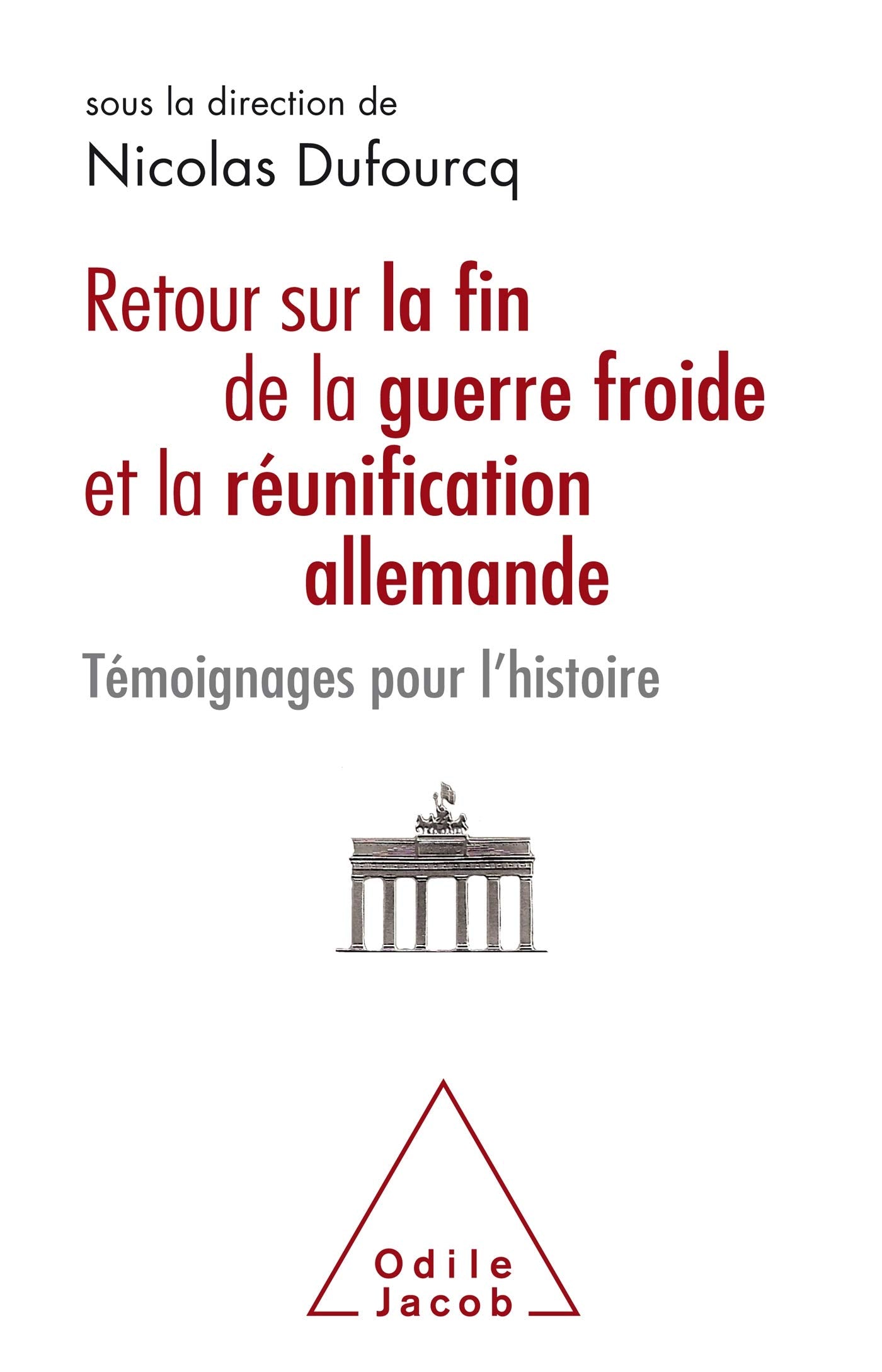 Retour sur la fin de la guerre froide et la réunification allemande: Témoignages pour l'Histoire 9782738154576