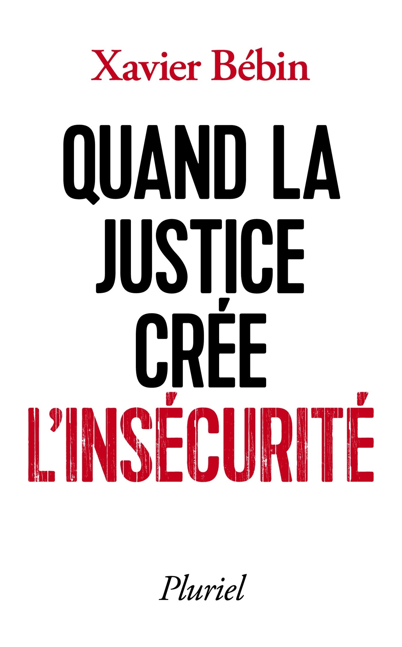 Quand la justice crée l'insécurité 9782818505007