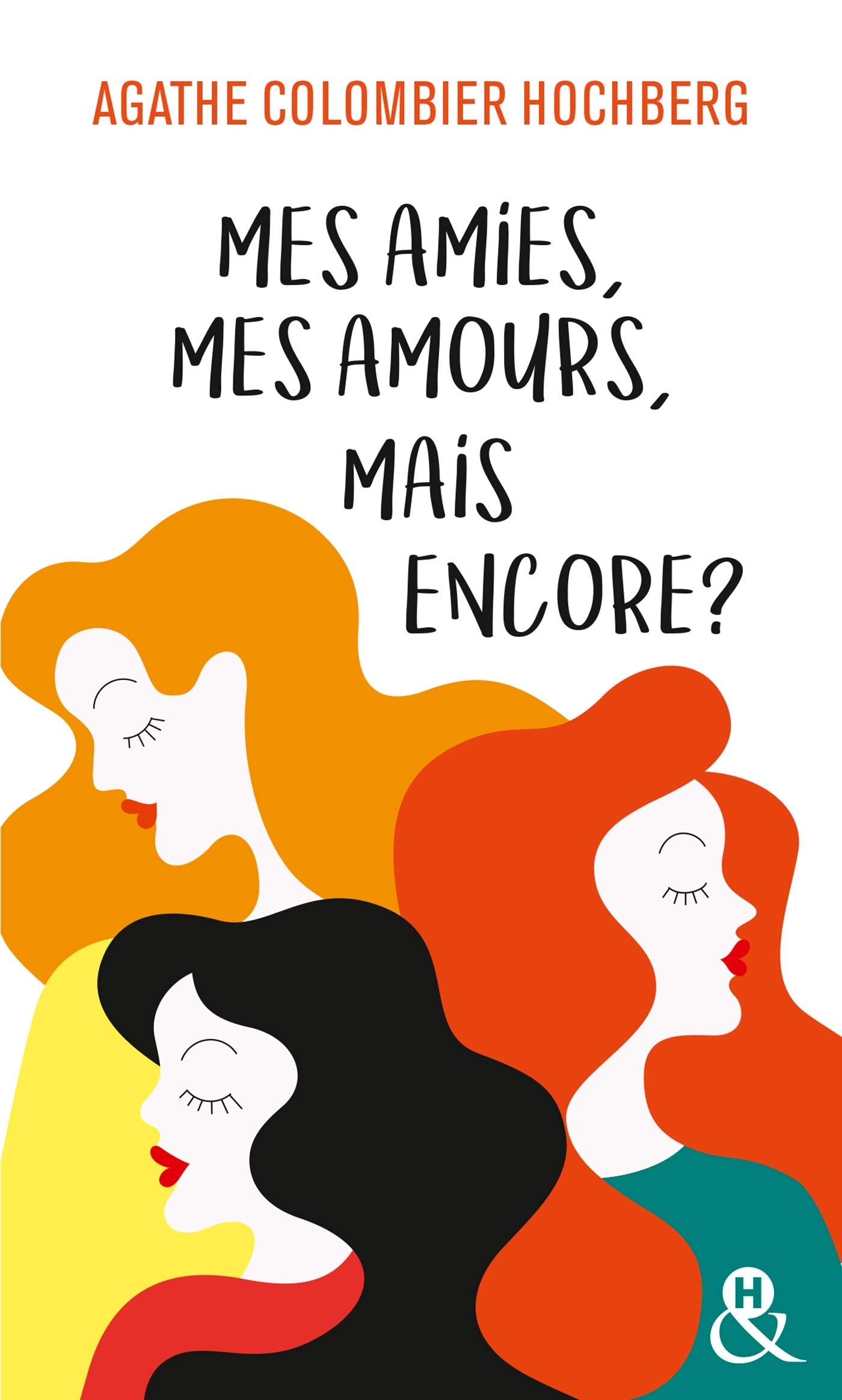 Mes amies, mes amours, mais encore ?: Une comédie féminine pleine d'humour, déjà 200 000 lectrices conquises ! 9782280429627