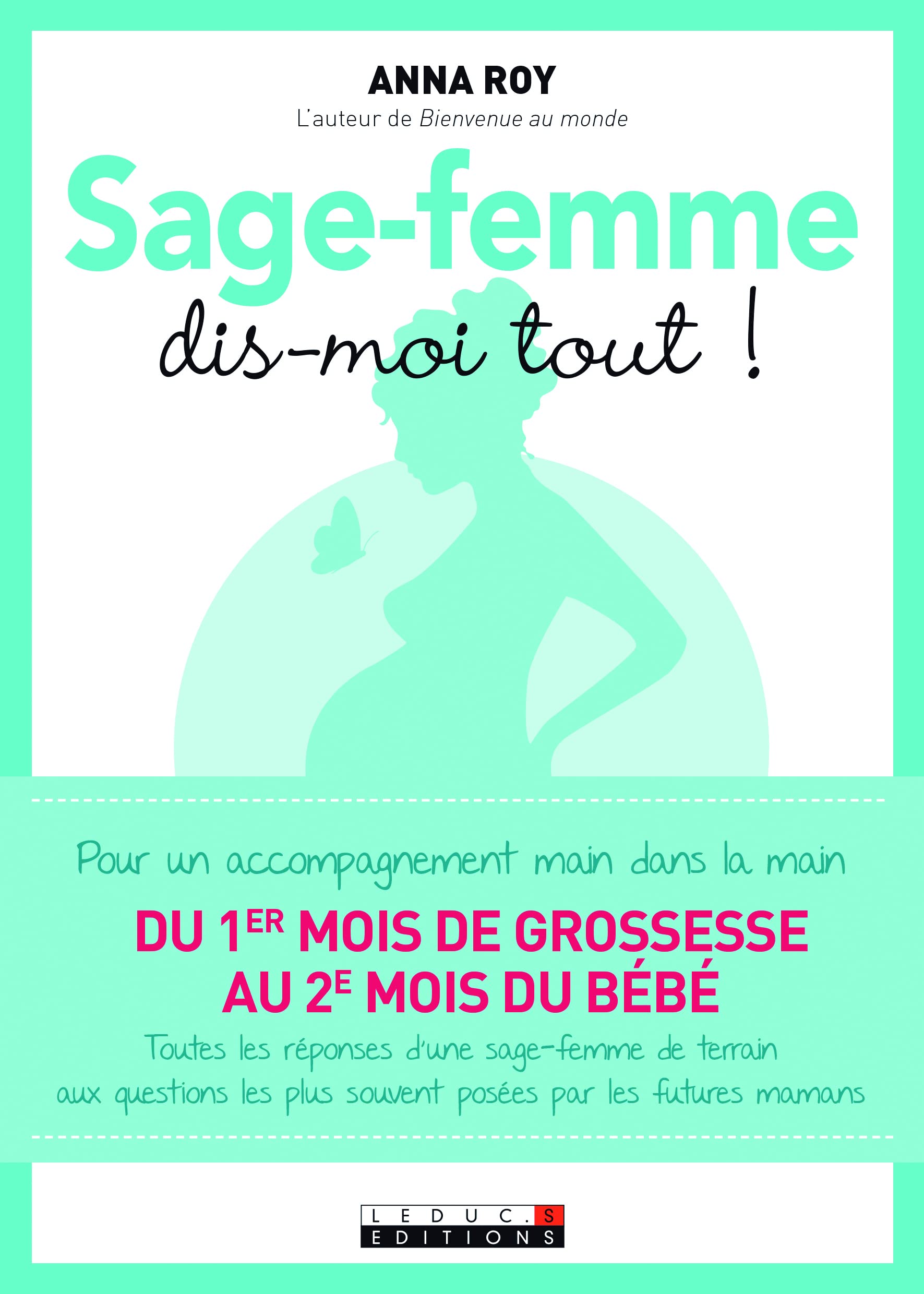 Sage-femme, dis-moi tout: pour un accompagnement main dans la main dy 1er mois de grossesse au 2e mois 9791028503185