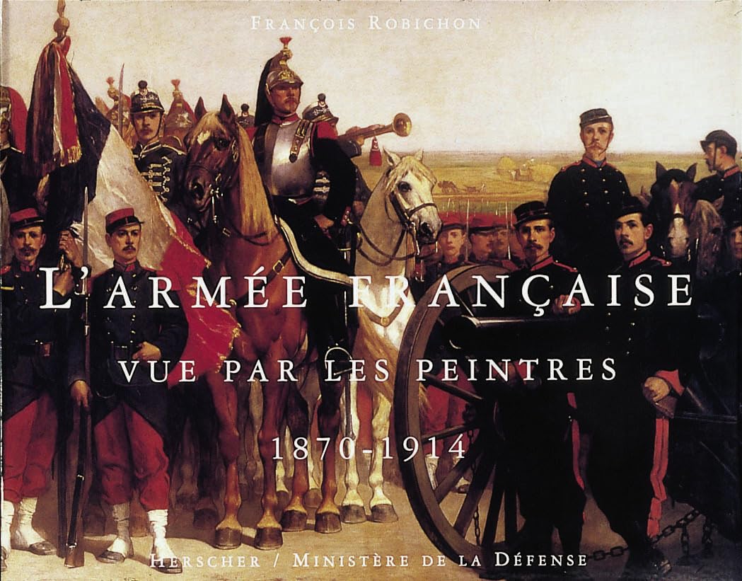 L'Armée française vue par les peintres, 1870-1914 9782733502860