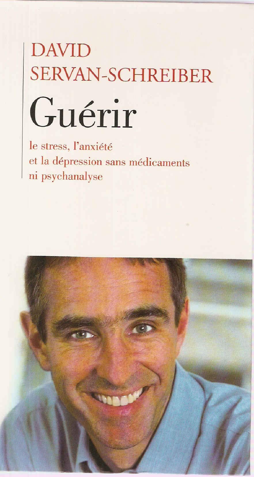 Guérir / Le Stress, l' anxiété et La Dépression Sans Médicaments Ni Psychanalyse 9782702873694