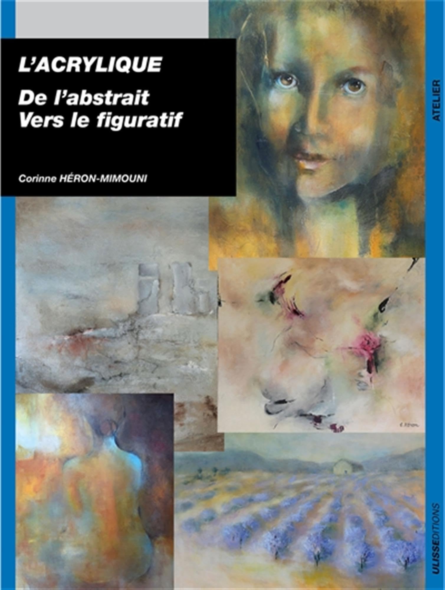 L'ACRYLIQUE DE L'ABSTRAIT VERS LE FIGURATIF 9782844152404