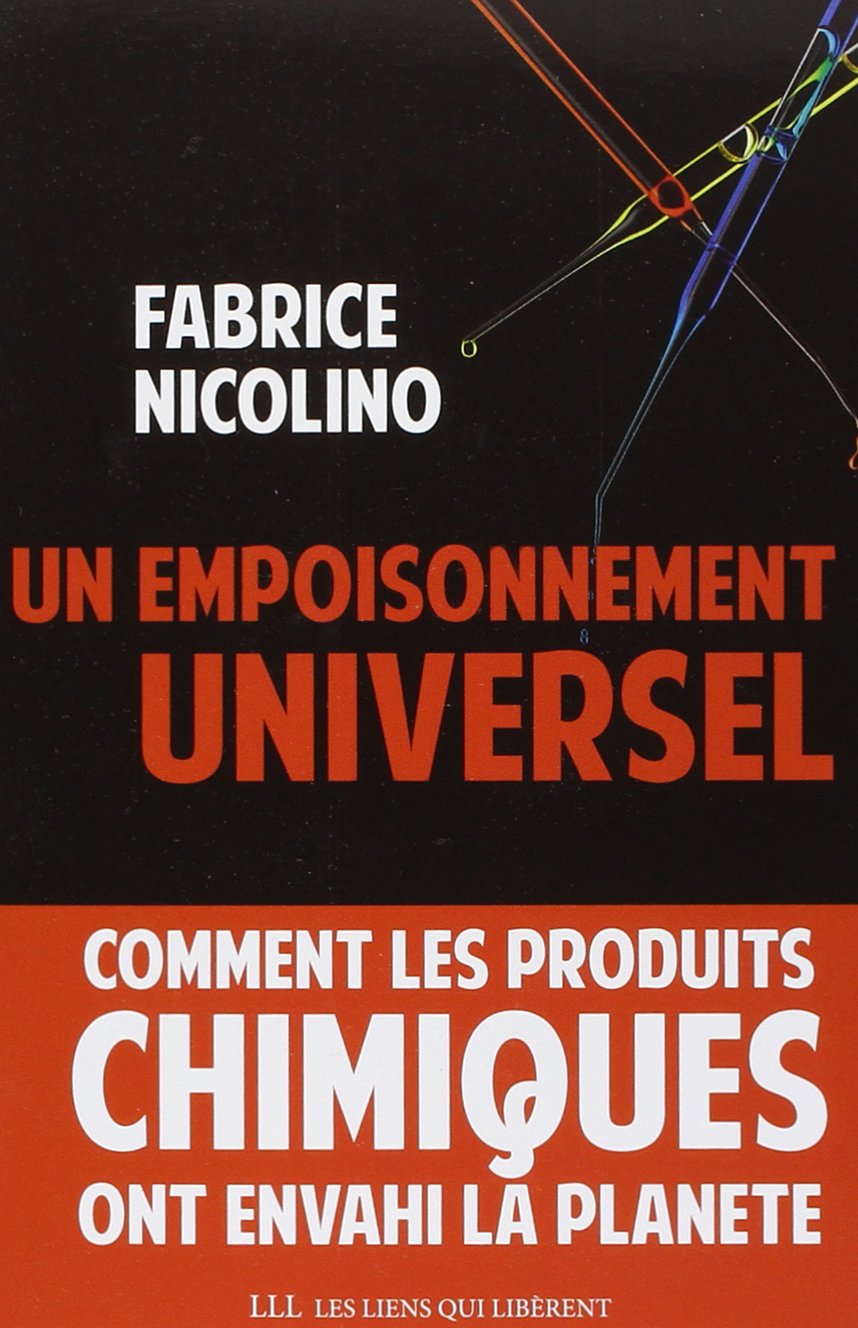 Un empoisonnement universel: Comment les produits chimiques ont envahi la planète. 9791020901378