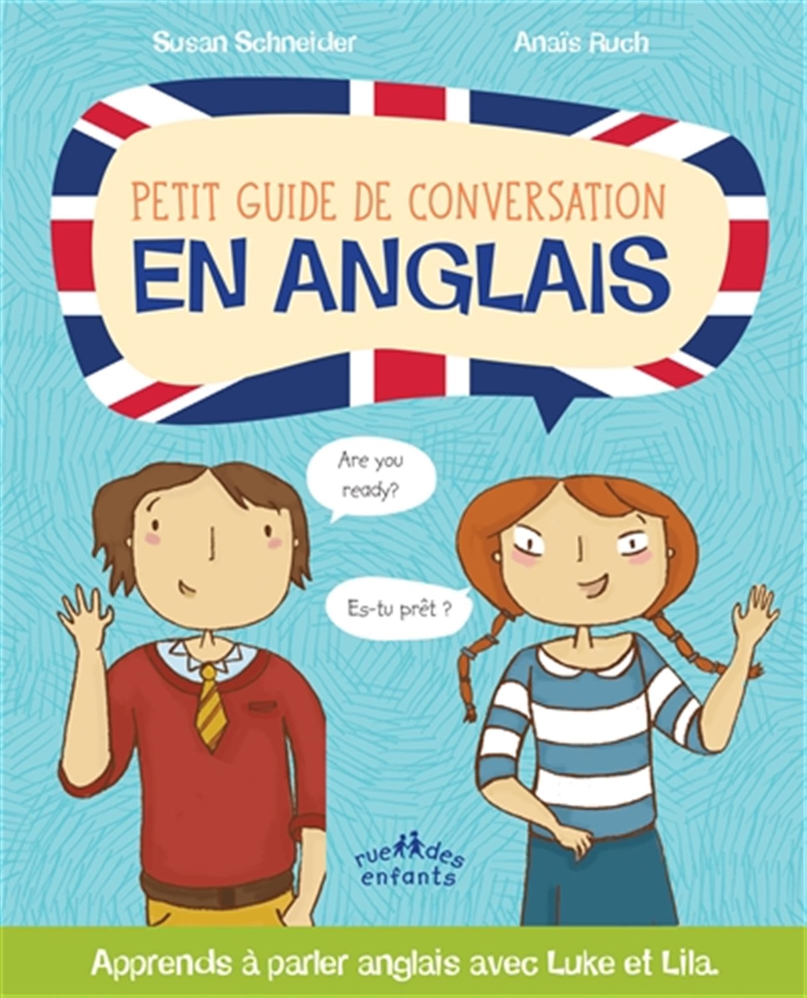 Petit guide de conversation en anglais: Apprends à parler anglais avec Luke et Lila 9782351812655