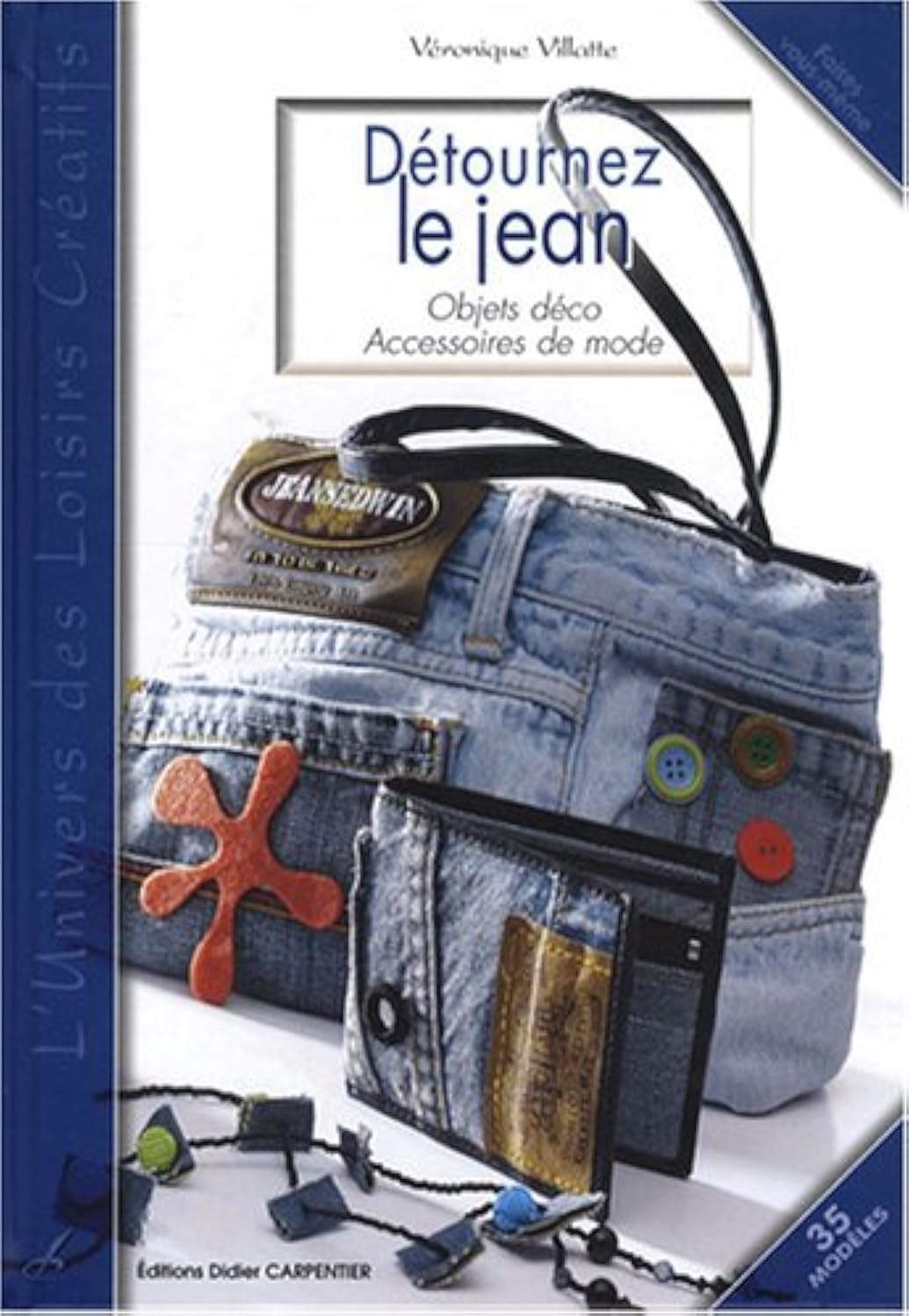 Détournez le jean: Objets déco accessoires de mode 9782841675753