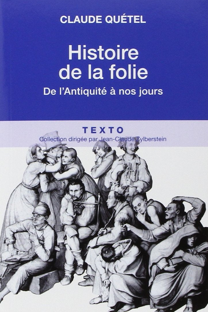 Histoire de la folie: De l'Antiquité à nos jours 9782847349276