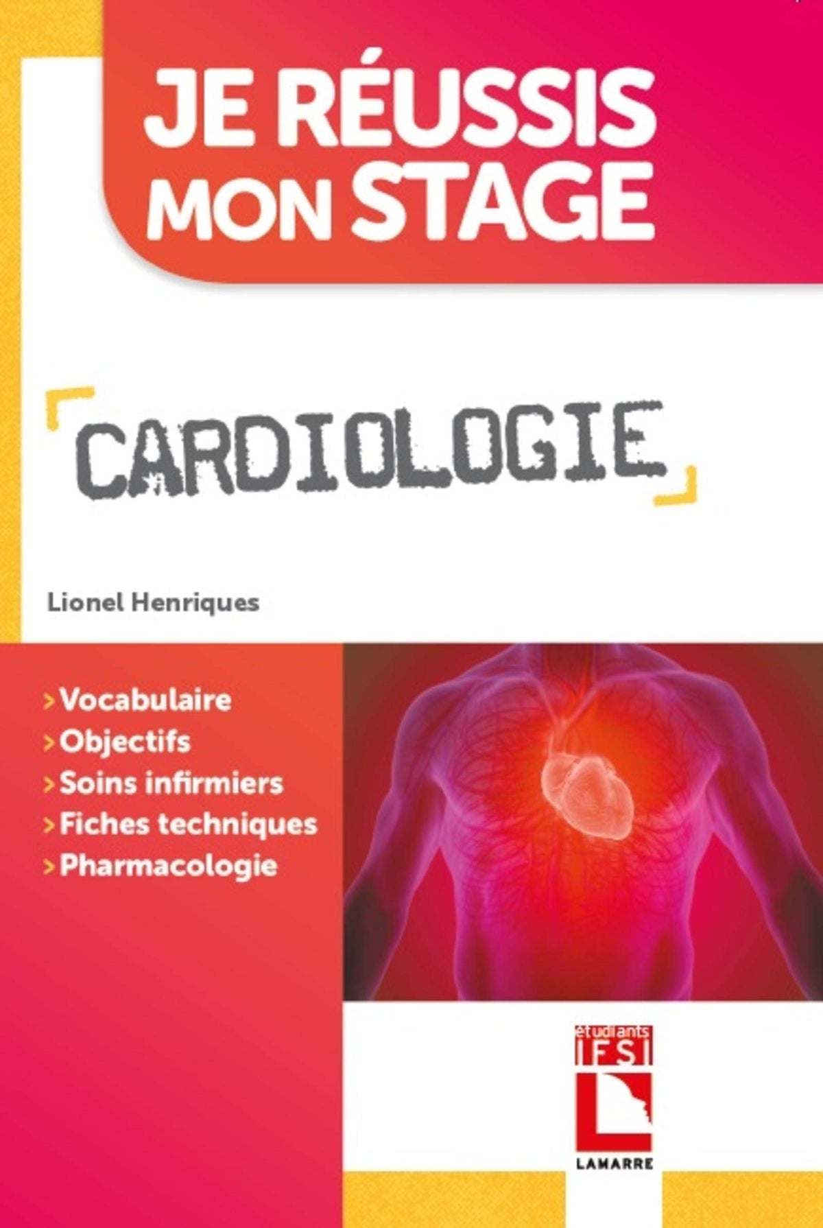 Cardiologie: Vocabulaire. Objectifs. Soins infirmiers. Fiches techniques. Pharmacologie 9782757310519