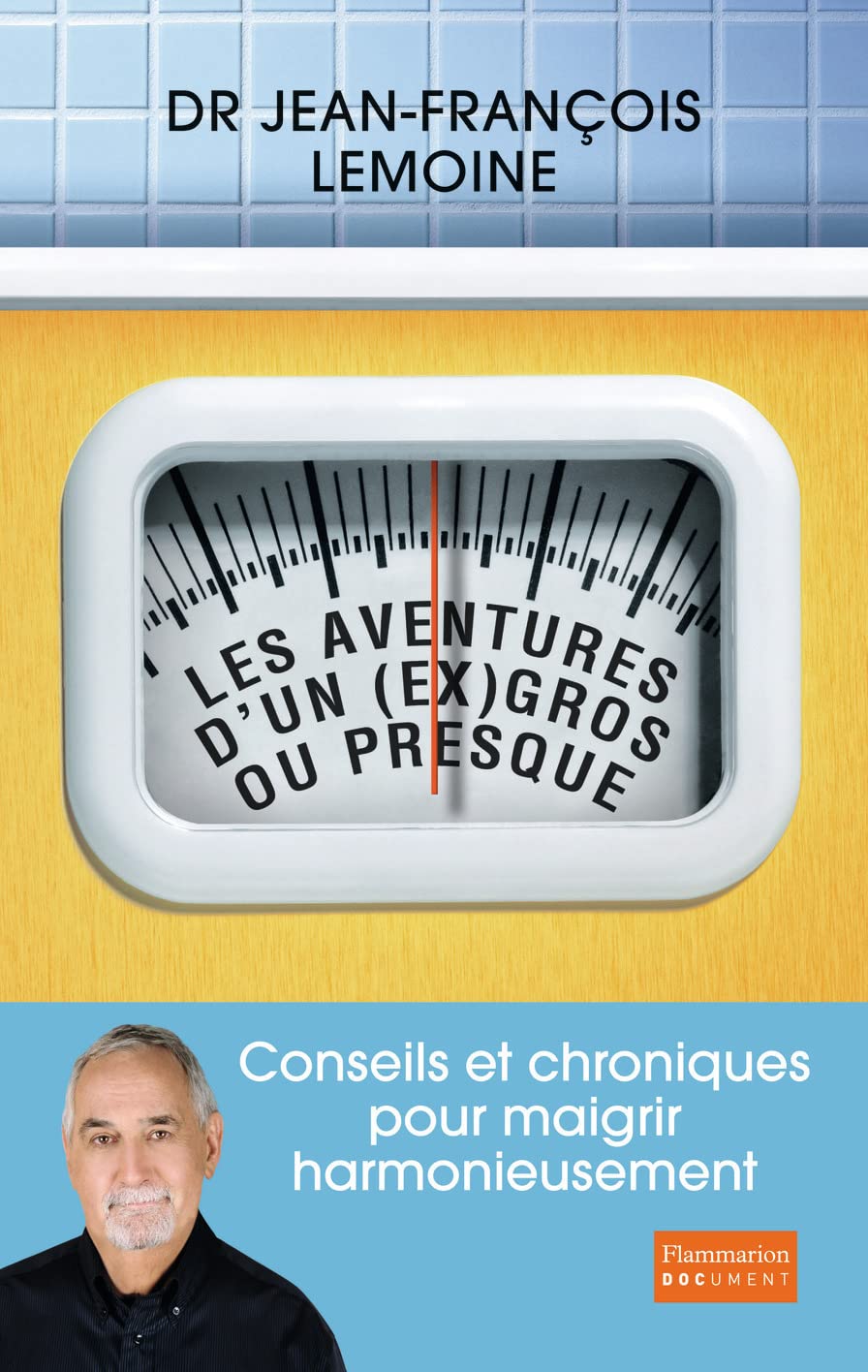 Les Aventures d'un (ex) gros ou presque: Conseils et chroniques pour maigrir harmonieusement 9782081297203