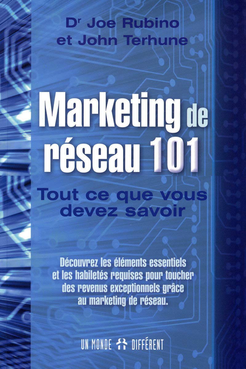 Marketing de réseau 101 - Tout ce que vous devez savoir 9782892256550