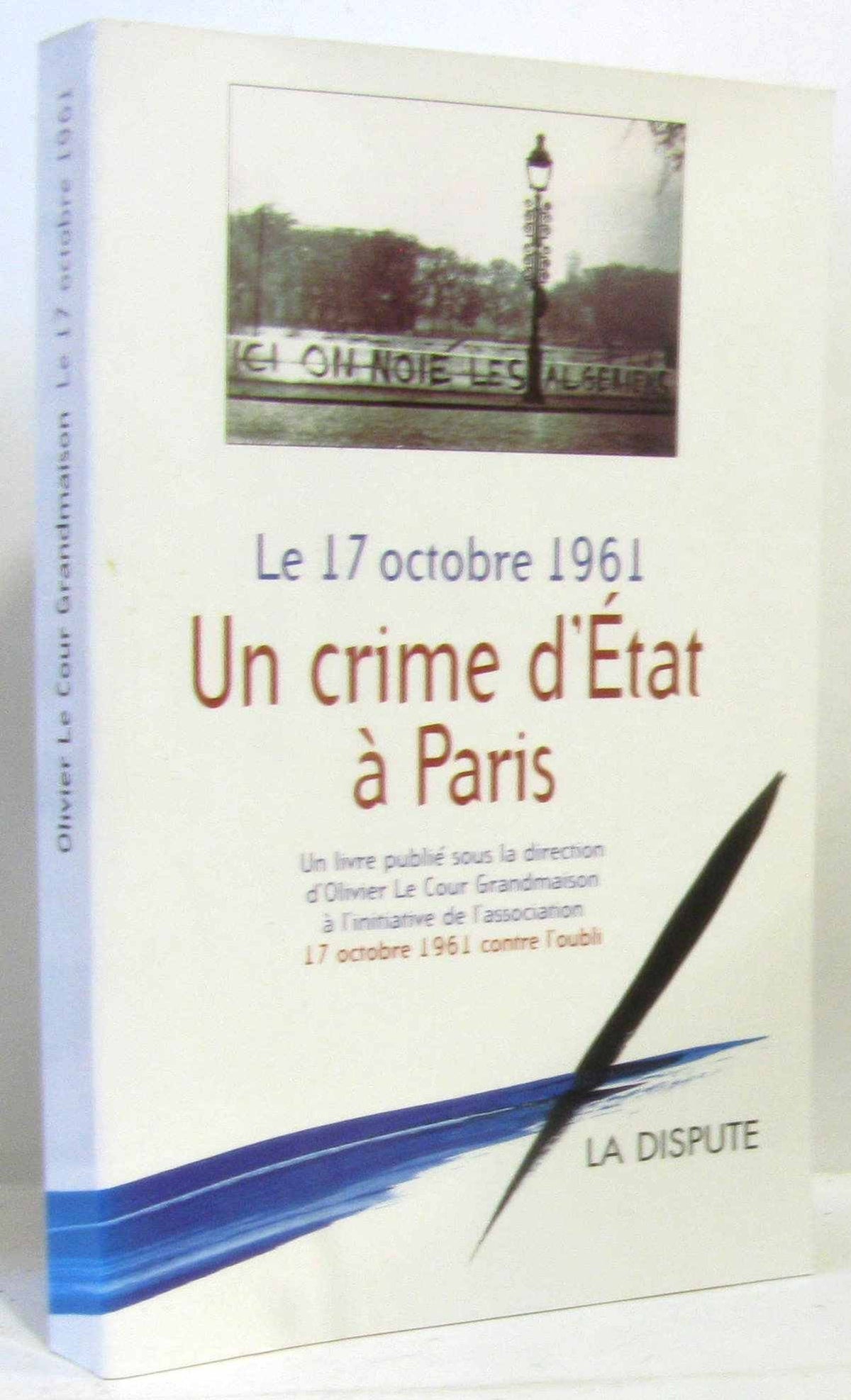 Le 17 octobre 1961 : Un crime d'Etat à Paris 9782843030475