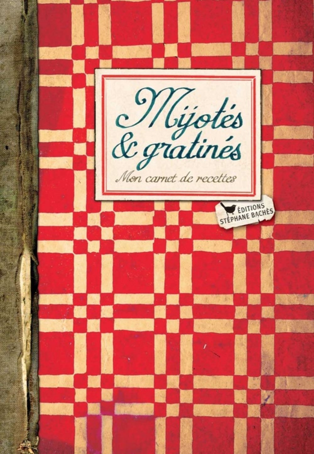 MIJOTES ET GRATINES, MON CARNET DE RECETTES 9782357521483