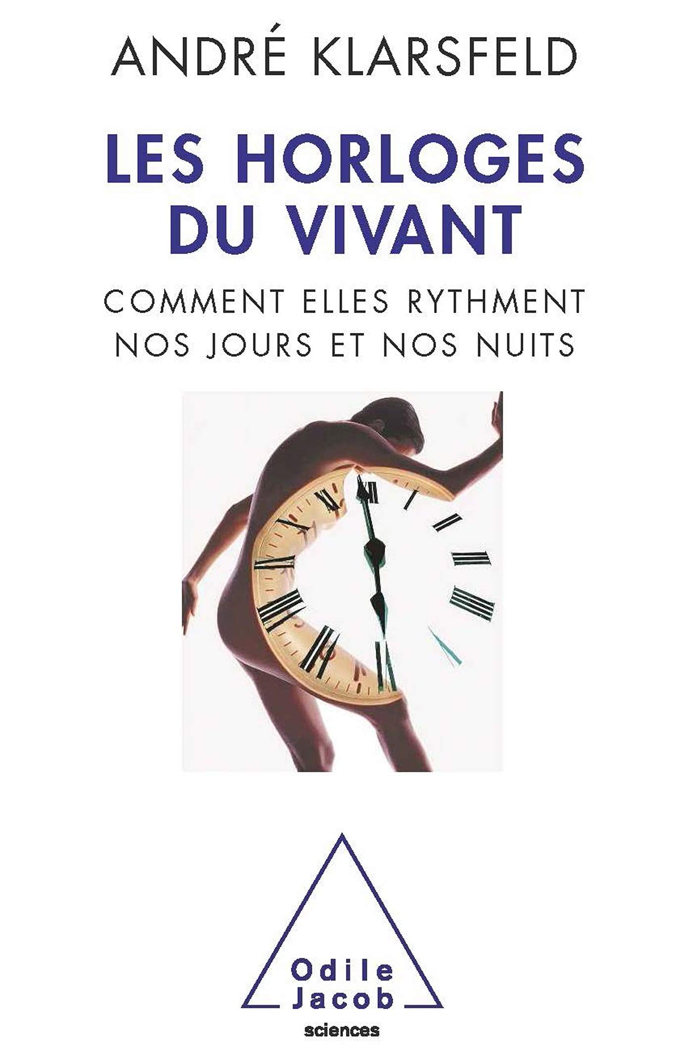 Les Horloges du vivant: Comment elles rythment nos jours et nos nuits 9782738123459