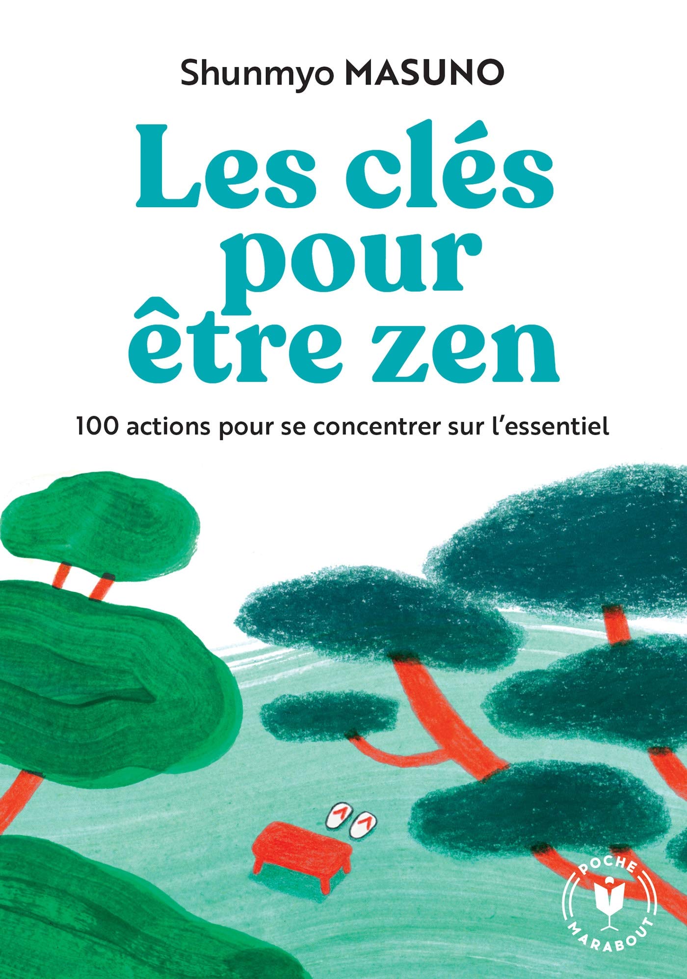 Les clés pour être zen: 100 actions pour se concentrer sur l'essentiel 9782501159692