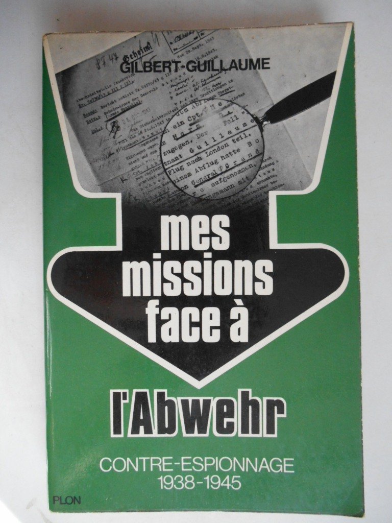 Mes missions face à l'Abwehr. Contre-espionnage, 1938-1945. 1971-1973. 