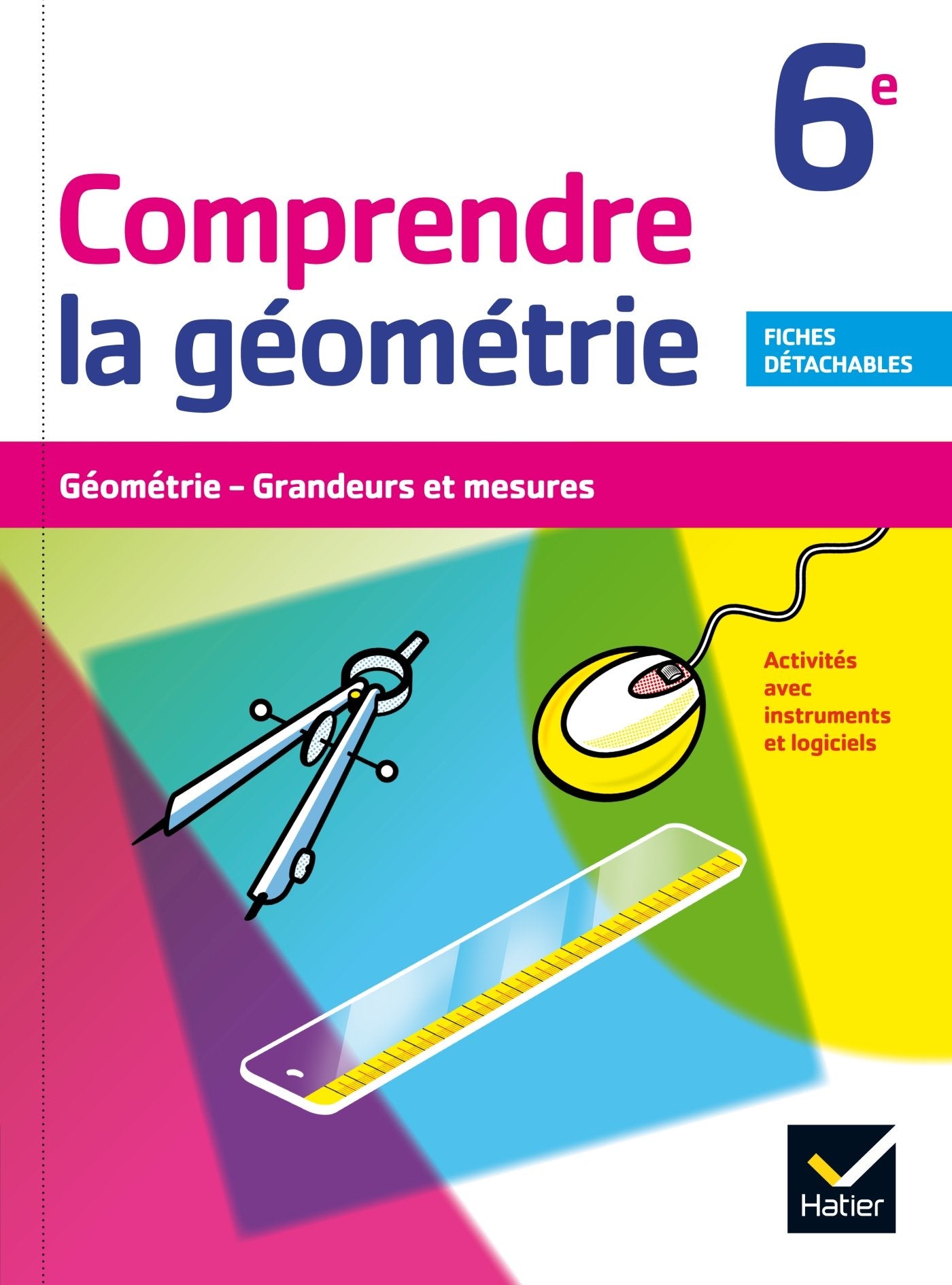 Comprendre la Géométrie 6e éd. 2015 - Cahier de l'élève 9782218967634