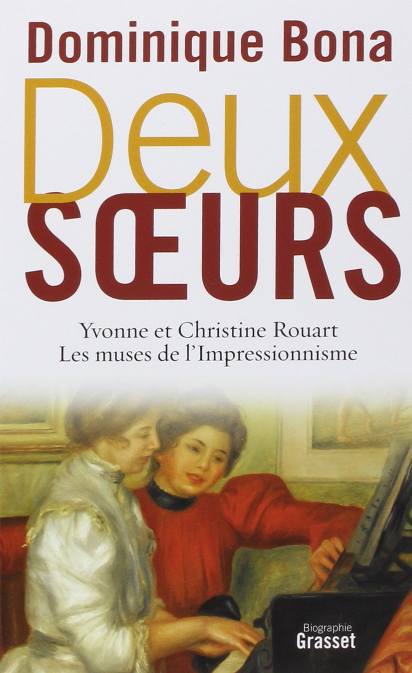 Deux soeurs: Yvonne et Christine Rouart, les muses de l'Impressionnisme 9782246798101