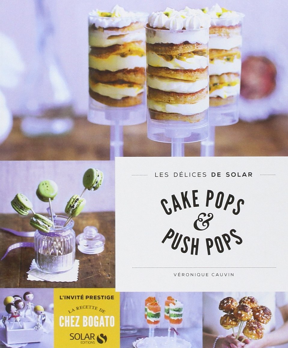 Cake pops & push pops - Les délices de Solar 9782263065842