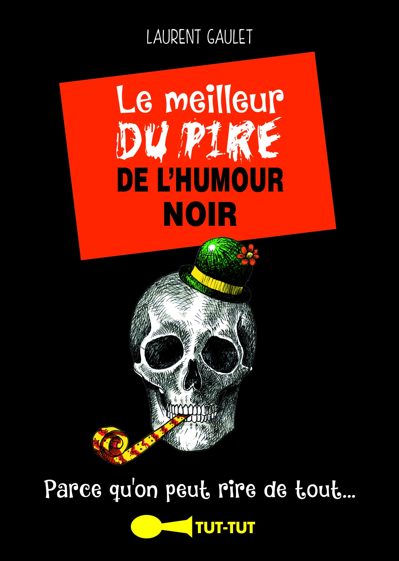 Le meilleur du pire de l'humour noir: parce qu'on peut rire de tout ... 9782367041858