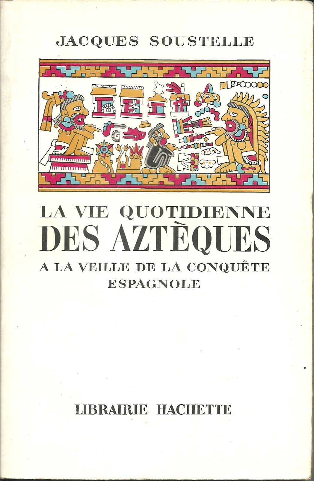 La vie quotidiennes des Aztèques 