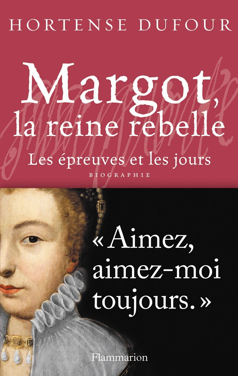 Margot, la reine rebelle: LES ÉPREUVES ET LES JOURS 9782080685339