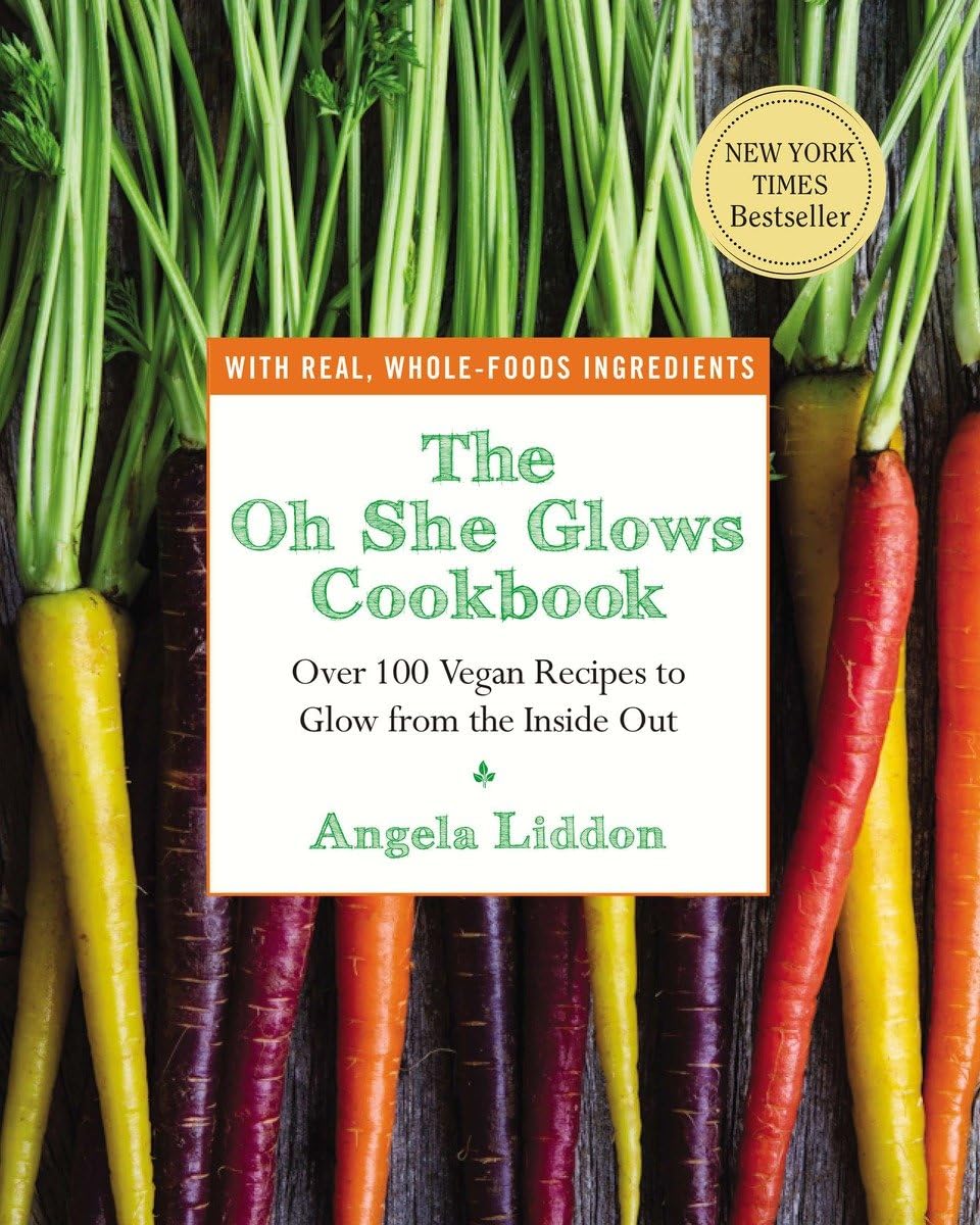 The Oh She Glows Cookbook: Over 100 Vegan Recipes to Glow from the Inside Out 9781583335277