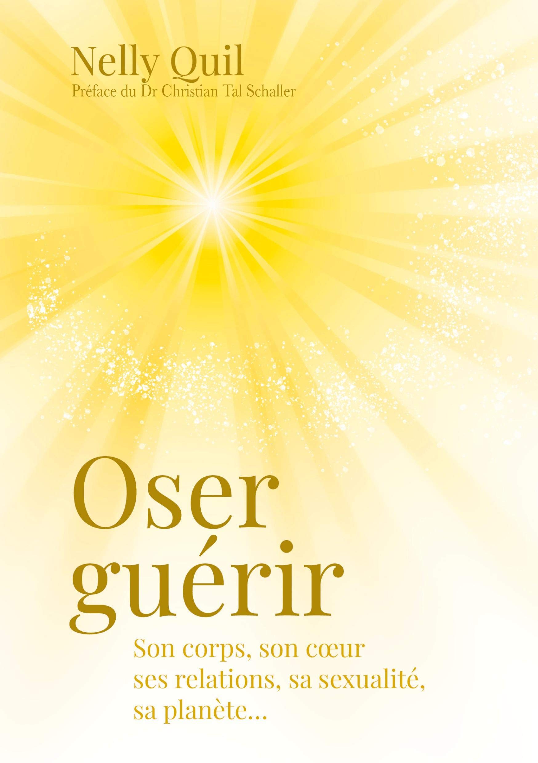 Oser guérir: Son corps, son coeur, ses relations, sa sexualité, sa planète... 9782322274413