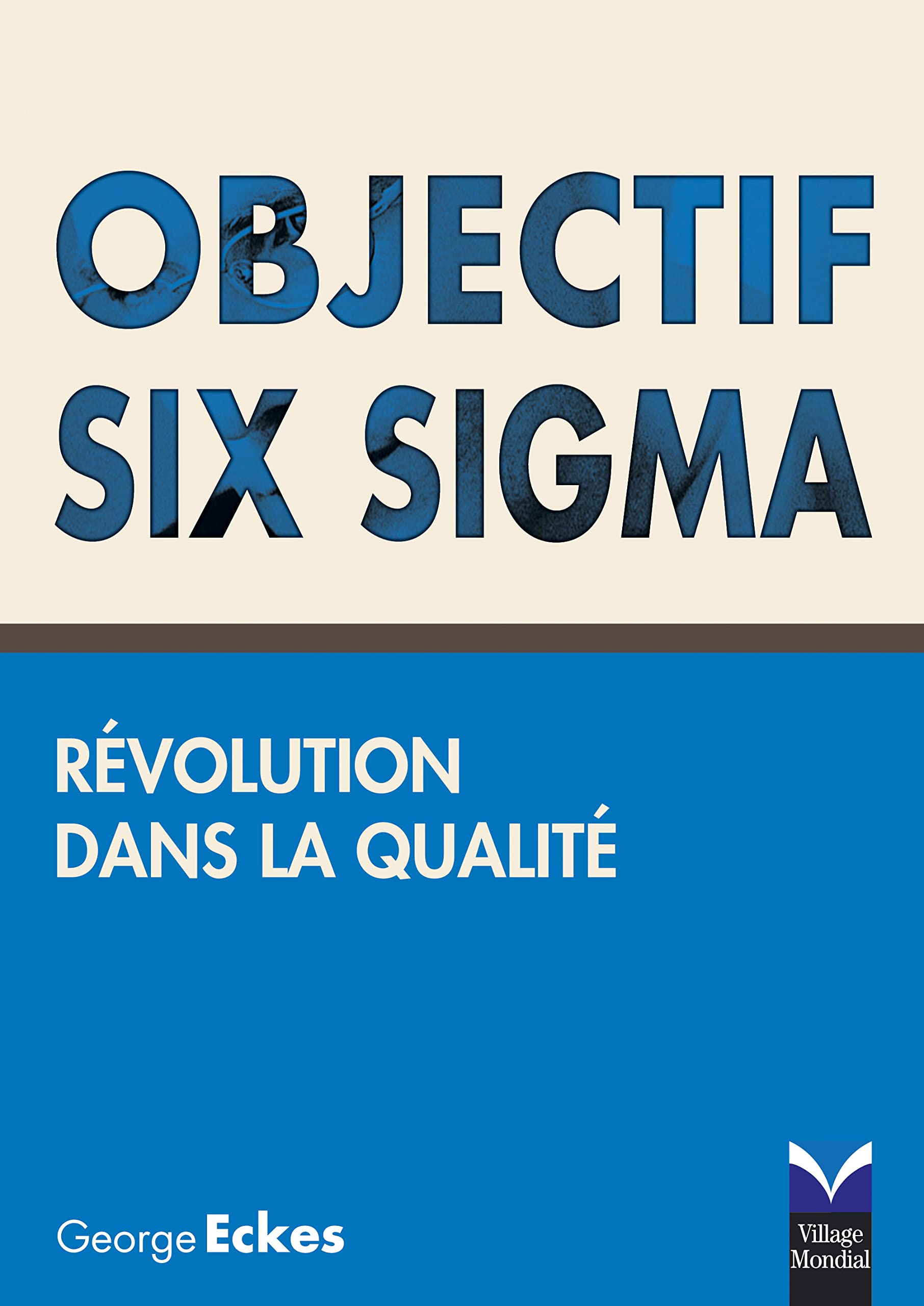 Objectif Six Sigma: Révolution dans la qualité 9782744061943