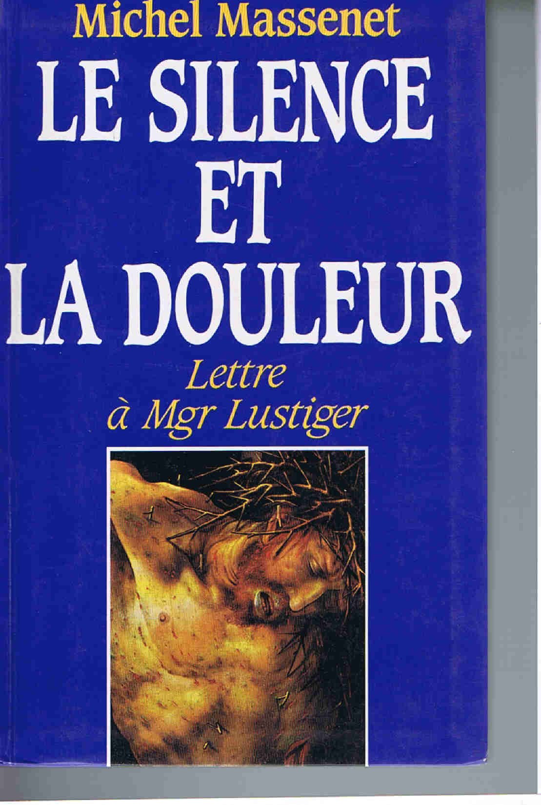 Le Silence et la Douleur - Lettre à Mgr Lustiger 9782226062291