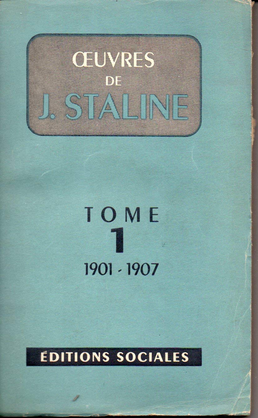 Oeuvres de J. Staline. Traduction française établie sous le contrôle de Jean Fréville. Tome 1. 1901-1907 