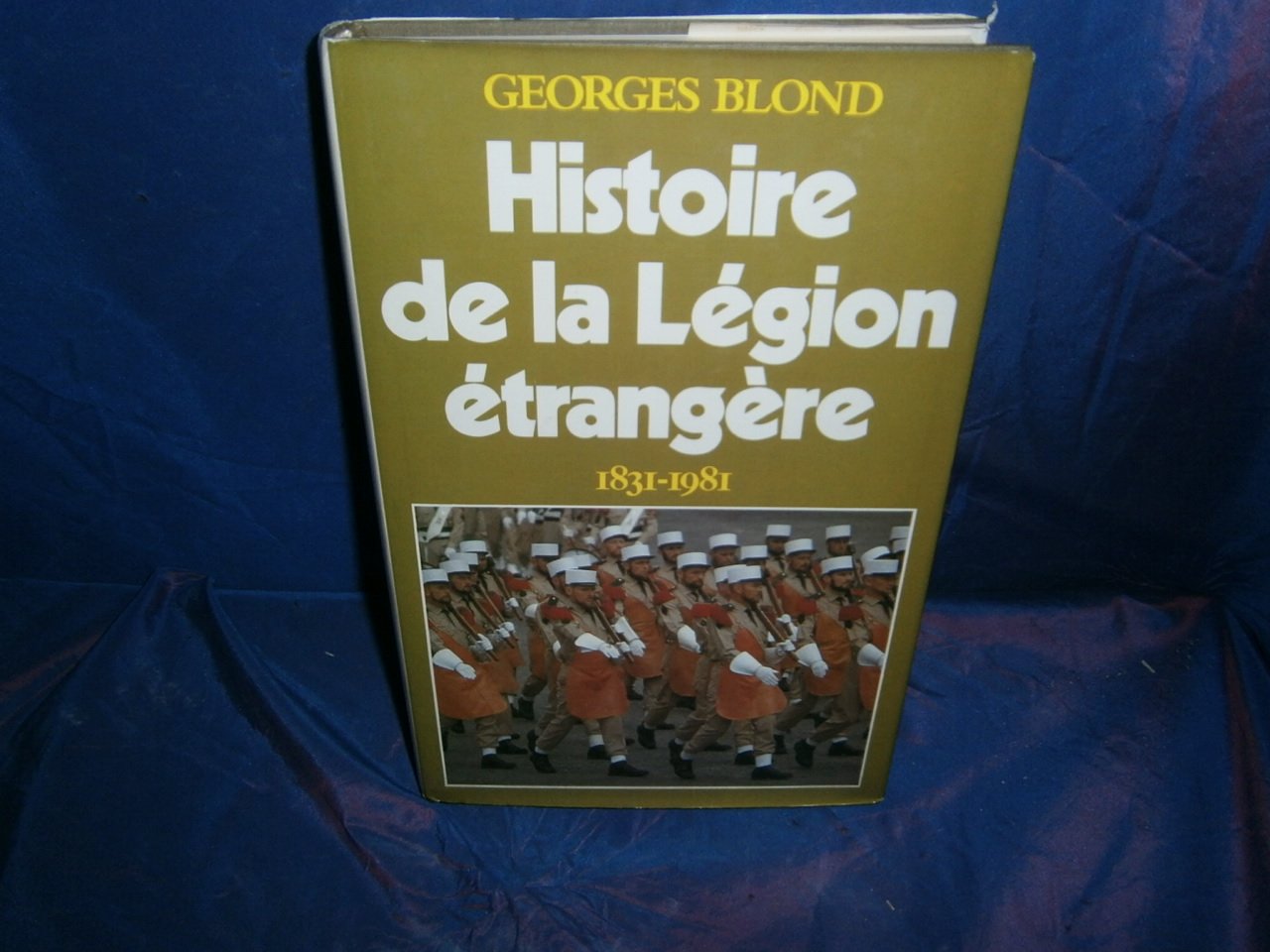 Histoire de la legion étrangère : 1831-1981 9782724211429