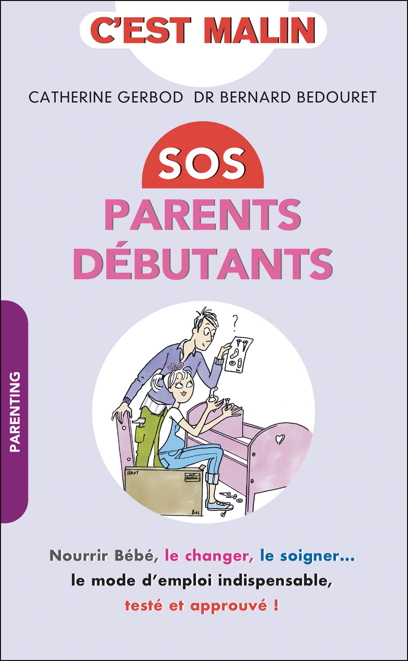 Sos parents débutants, malin: Nourir bébé, le changer, le soigner ... Le mode d'emploi indispensable ... 9791028502195